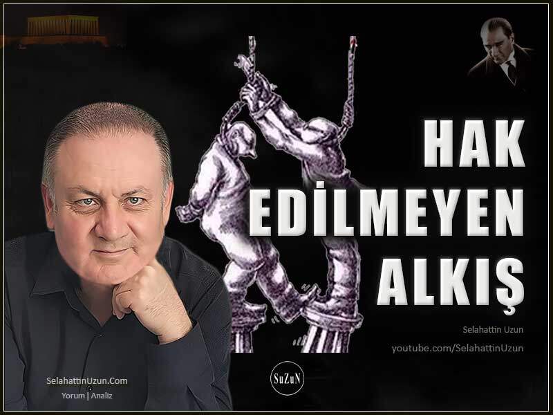Hak Edilmeyen Alkış Başarıya Sıkılan Bir Kurşundur - Selahattin Uzun
