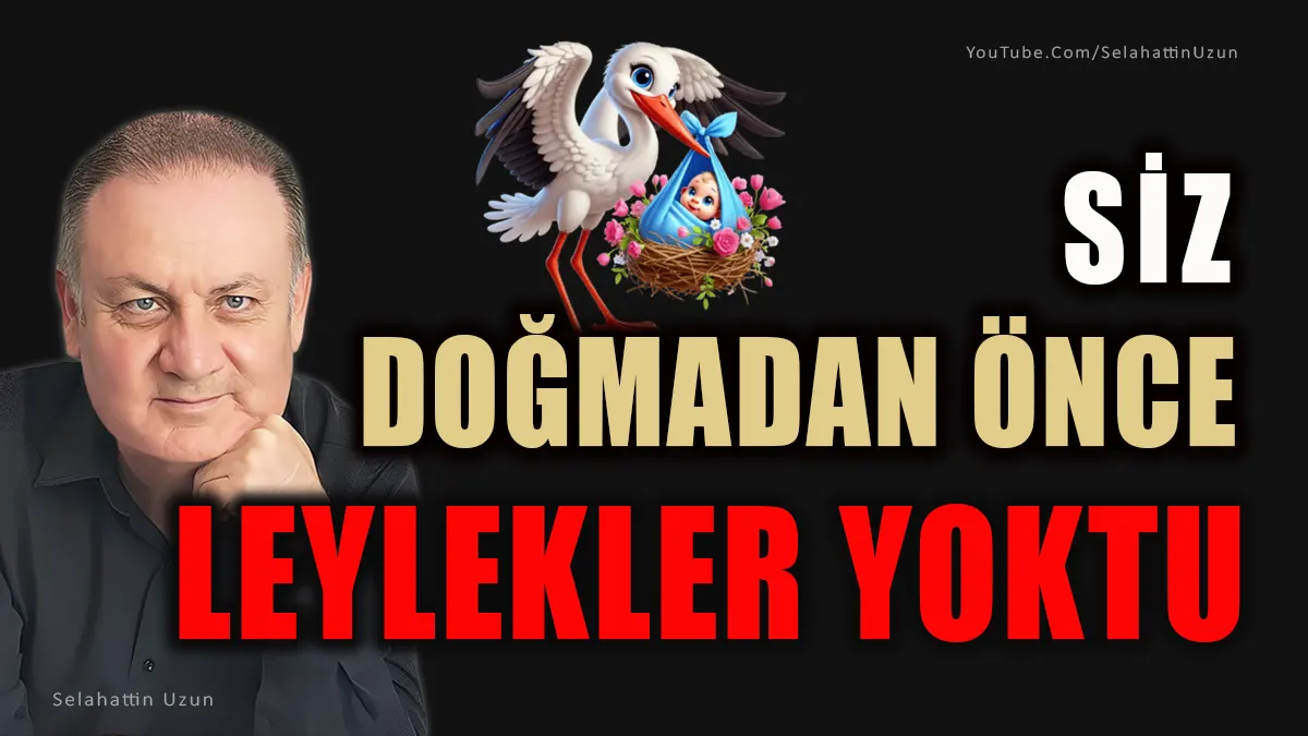 Selahattin Uzun tarafından yazılan "Siz Doğmadan Önce Leylekler Yoktu" başlıklı köşe yazısının öne çıkan görseli.